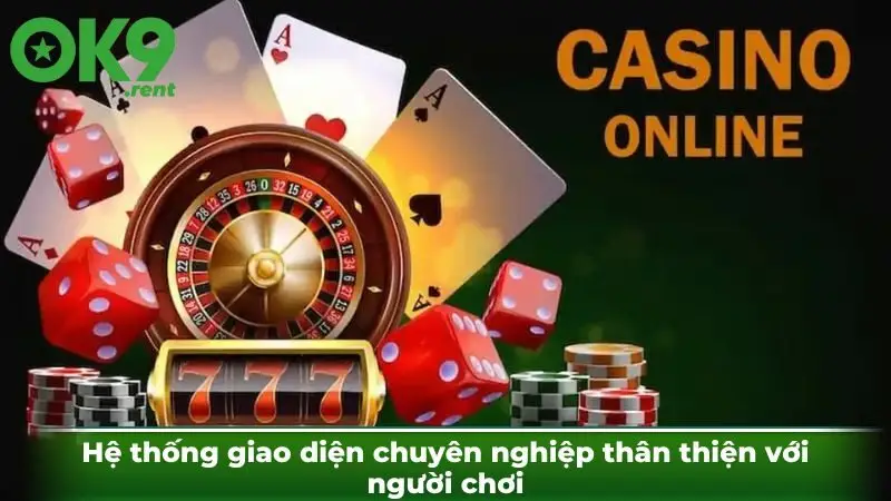 Hệ thống giao diện chuyên nghiệp thân thiện với người chơi