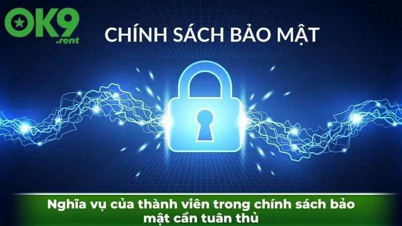 Nghĩa vụ của thành viên trong chính sách bảo mật cần tuân thủ