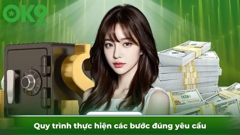 Quy trình thực hiện các bước đúng yêu cầu