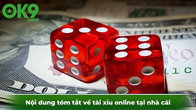 Nội dung tóm tắt về tài xỉu online tại nhà cái