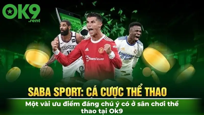 Một vài ưu điểm đáng chú ý có ở sân chơi thể thao tại Ok9