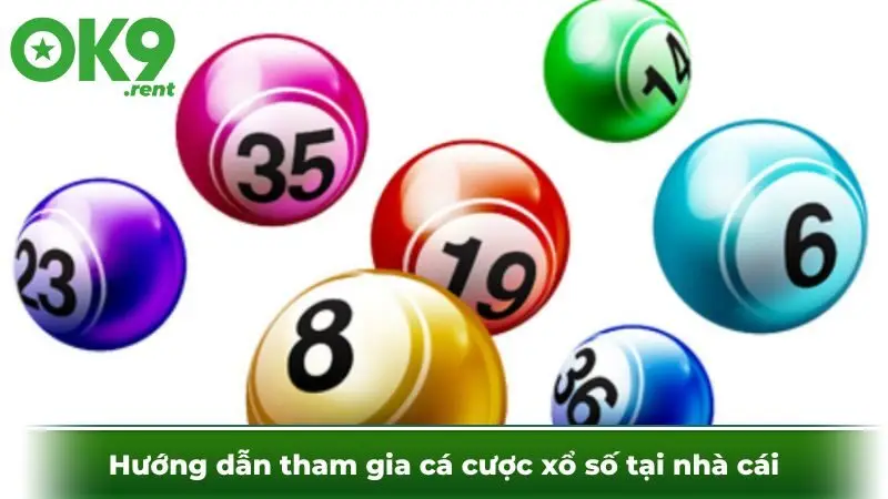 Hướng dẫn tham gia cá cược xổ số tại nhà cái